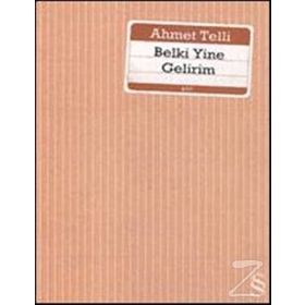 BELKI YINE GELIRIM - AHMET TELLI