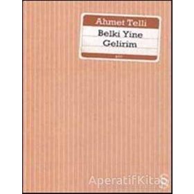 BELKI YINE GELIRIM - AHMET TELLI