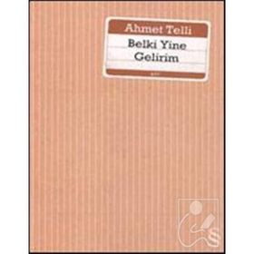 BELKI YINE GELIRIM - AHMET TELLI