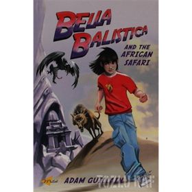 BELLA BALISTICA AND THE AFRICAN SAFARI - ADAM GUILLAIN