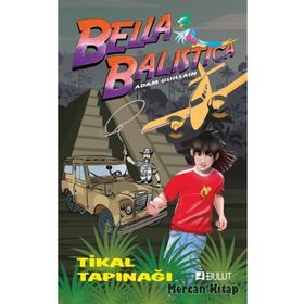 BELLA BALISTICA AND THE TEMPLE OF TIKAL - ADAM GUILLAIN