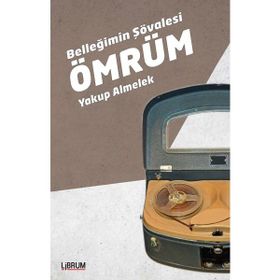 Belleğimin Şövalesi Ömrüm - Yakup Almelek