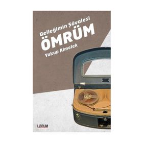 Belleğimin Şövalesi Ömrüm - Yakup Almelek
