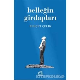 Belleğin Girdapları - Behçet Çelik