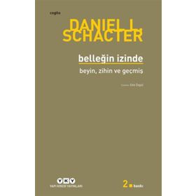 Belleğin İzinde Beyin, Zihin ve Geçmiş - Daniel L. Schancter