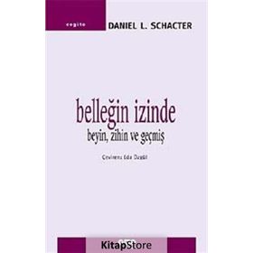 Belleğin İzinde Beyin, Zihin ve Geçmiş - Daniel L. Schancter
