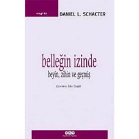 Belleğin İzinde Beyin, Zihin ve Geçmiş - Daniel L. Schancter