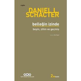 Belleğin İzinde Beyin, Zihin ve Geçmiş - Daniel L. Schancter