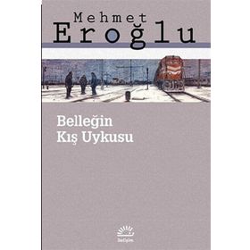 BELLEĞİN KIŞ UYKUSU - MEHMET EROĞLU