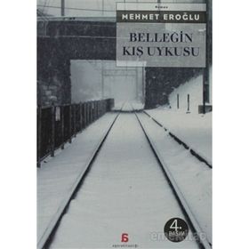 BELLEĞİN KIŞ UYKUSU - MEHMET EROĞLU