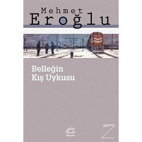 BELLEĞİN KIŞ UYKUSU - MEHMET EROĞLU
