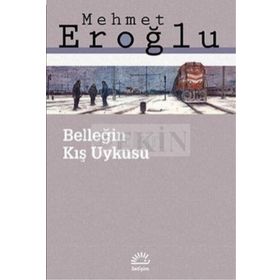BELLEĞİN KIŞ UYKUSU - MEHMET EROĞLU