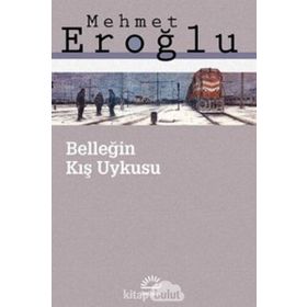 BELLEĞİN KIŞ UYKUSU - MEHMET EROĞLU