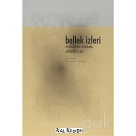 BELLEK İZLERİ (DVD HEDIYELI) KURGUDAN KURAMA GÖRÜNTÜLER - AYLIN SAYIN;AYŞEGÜL TAŞITMAN;BEKIR DÜZCAN;EZGI BAKÇAY;GÜLNUR ELÇİK;HANDE TOPALOĞLU;MEHMET ŞİRAY;SABA