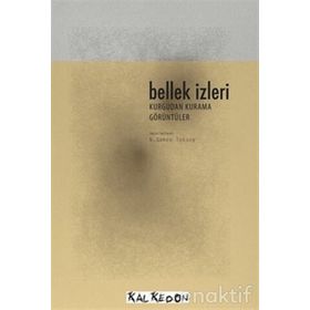 BELLEK İZLERİ (DVD HEDIYELI) KURGUDAN KURAMA GÖRÜNTÜLER - AYLIN SAYIN;AYŞEGÜL TAŞITMAN;BEKIR DÜZCAN;EZGI BAKÇAY;GÜLNUR ELÇİK;HANDE TOPALOĞLU;MEHMET ŞİRAY;SABA