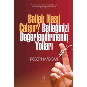 Bellek Nasıl Çalışır? Belleğinizi Değerlendirmenin Yolları - Robert Madigan