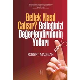 Bellek Nasıl Çalışır? Belleğinizi Değerlendirmenin Yolları - Robert Madigan