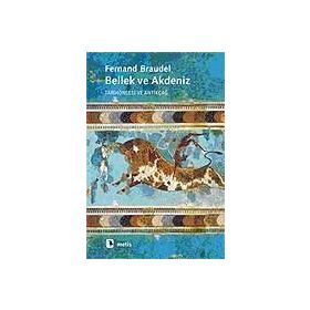 BELLEK VE AKDENIZ TARİHÖNCESİ VE ANTİKÇAĞ - FERNAND BRAUDEL
