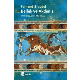BELLEK VE AKDENIZ TARİHÖNCESİ VE ANTİKÇAĞ - FERNAND BRAUDEL