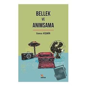 Bellek ve Anımsama - Gonca Kişmir