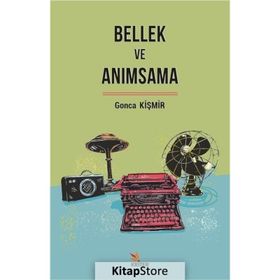 Bellek ve Anımsama - Gonca Kişmir