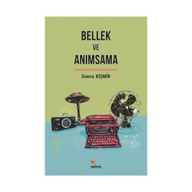 Bellek ve Anımsama - Gonca Kişmir