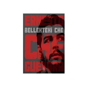BELLEKTEKI CHE - ERNESTO CHE GUEVARA