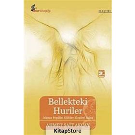BELLEKTEKI HURILER İSLAMCI POPÜLİST KÜLTÜRE ELEŞTİREL BAKIŞ - AHMET SAIT AKÇAY