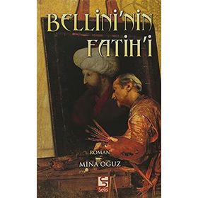 BELLINI'NIN FATIH'I - MINA OĞUZ