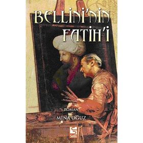 BELLINI'NIN FATIH'I - MINA OĞUZ