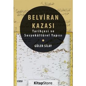 Belviran Kazası - Tarihçesi ve Sosyokültürel Yapısı - Güler Silay