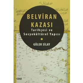 Belviran Kazası - Tarihçesi ve Sosyokültürel Yapısı - Güler Silay
