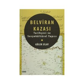 Belviran Kazası - Tarihçesi ve Sosyokültürel Yapısı - Güler Silay