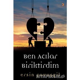 Ben Acılar Biriktirdim - Ersin Çavuşgil