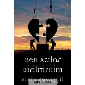 Ben Acılar Biriktirdim - Ersin Çavuşgil