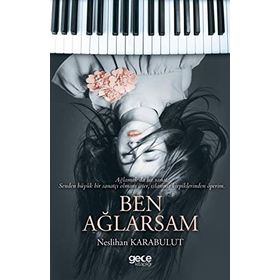 Ben Ağlarsam - Neslihan Karabulut