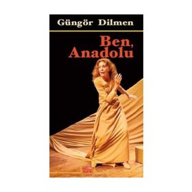 BEN, ANADOLU ESKİÇAĞLILAR - OSMANLILAR - CUMHURIYETLILER - GÜNGÖR DILMEN