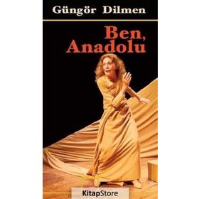 BEN, ANADOLU ESKİÇAĞLILAR - OSMANLILAR - CUMHURIYETLILER - GÜNGÖR DILMEN