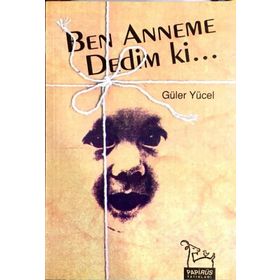 Ben Anneme Dedım Ki - Güler Yücel