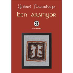 BEN ARANIYOR - YÜKSEL PAZARKAYA