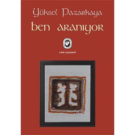 BEN ARANIYOR - YÜKSEL PAZARKAYA