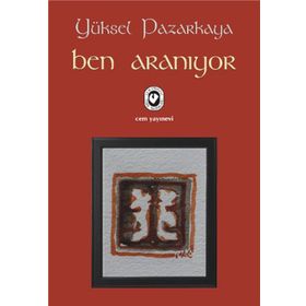 BEN ARANIYOR - YÜKSEL PAZARKAYA