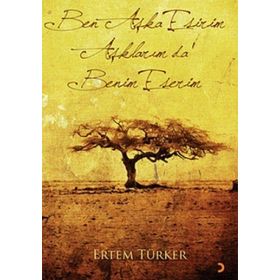 BEN AŞKA ESIRIM AŞKLARIM DA BENIM ESERIM - ERTEM TÜRKER