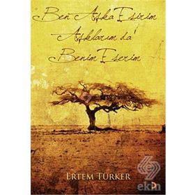 BEN AŞKA ESIRIM AŞKLARIM DA BENIM ESERIM - ERTEM TÜRKER