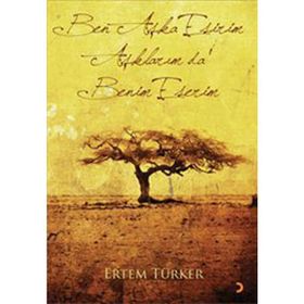 BEN AŞKA ESIRIM AŞKLARIM DA BENIM ESERIM - ERTEM TÜRKER