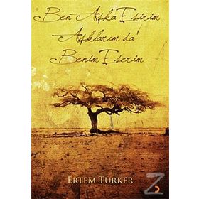 BEN AŞKA ESIRIM AŞKLARIM DA BENIM ESERIM - ERTEM TÜRKER