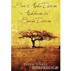 BEN AŞKA ESIRIM AŞKLARIM DA BENIM ESERIM - ERTEM TÜRKER