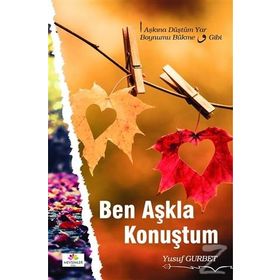 Ben Aşkla Konuştum - Yusuf Gurbet