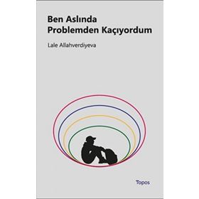 Ben Aslında Problemden Kaçıyordum - Lale Allahverdiyeva