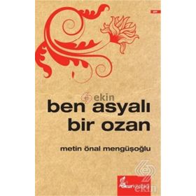Ben Asyalı Bir Ozan - Metin Önal Mengüşoğlu